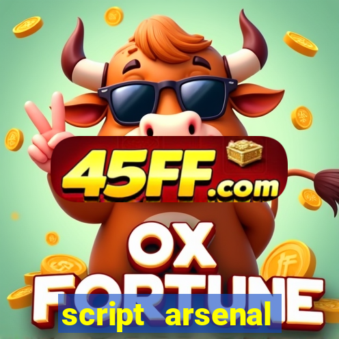 script arsenal pastebin aimbot